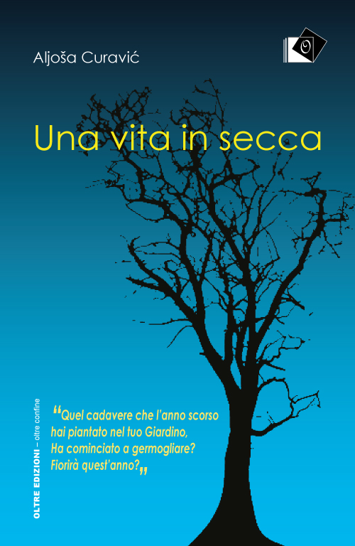 Aljoša Curavić, Una vita in secca, Oltre Edizioni, pag. 239, €. 16,00
