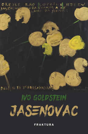 Ivo Goldstein: JASENOVAC. Zagreb, Fraktura, 2018, 962 pagine.