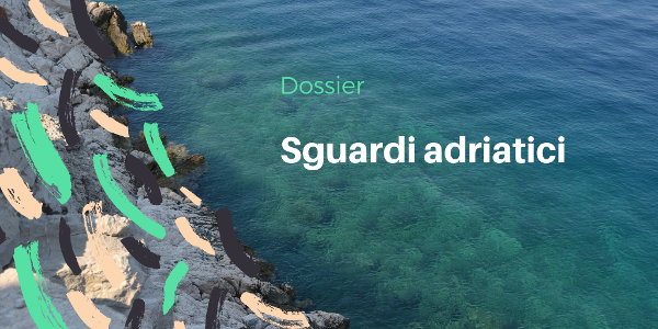 Dossier Sguardi adriatici